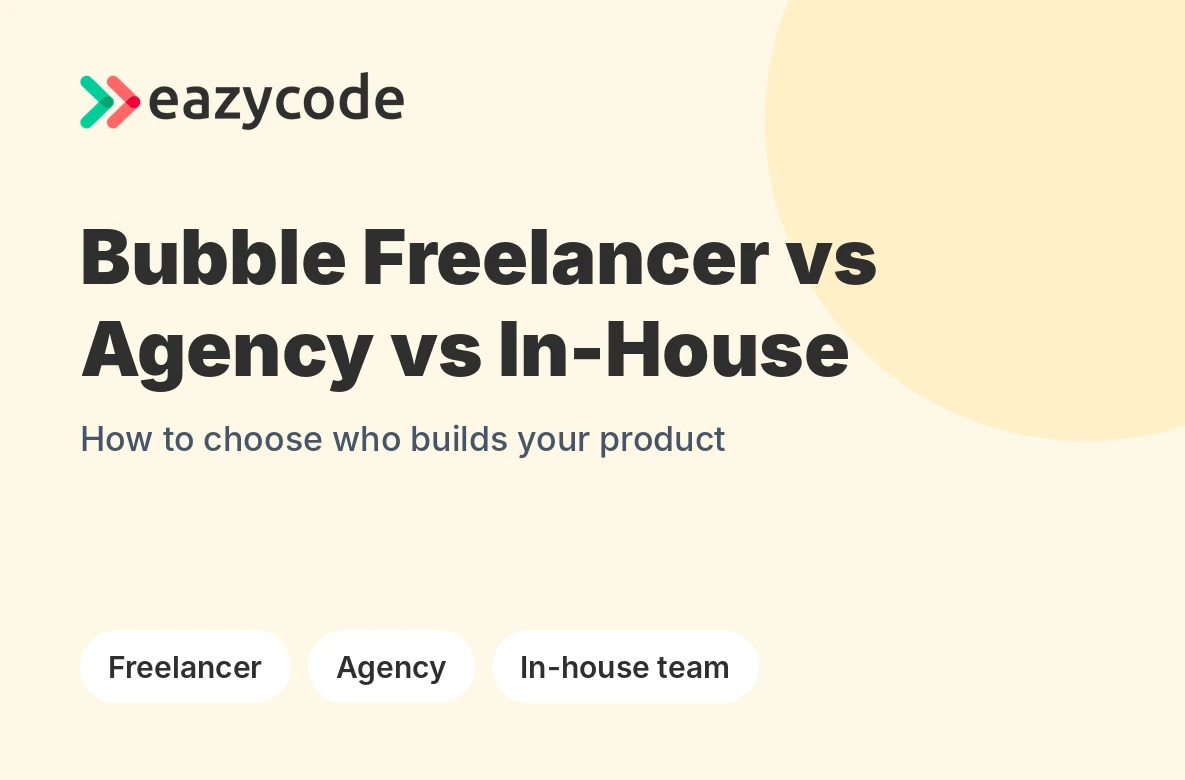 Bubble Freelancer vs Agency vs In-House Developer: How to Choose